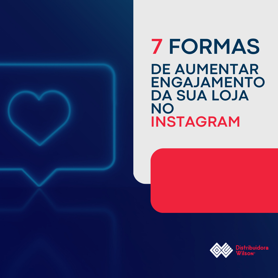7 formas de aumentar engajamento da sua loja no Instagram