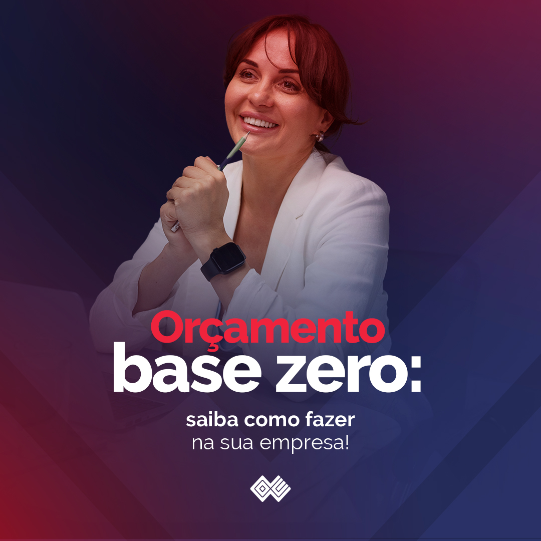 Orçamento base zero: saiba como fazer na sua empresa!