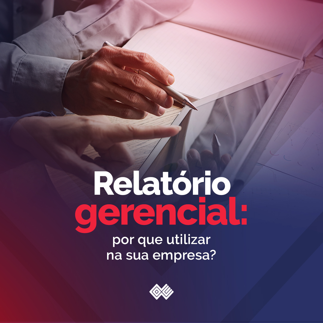 Relatório gerencial: por que utilizar na sua empresa?